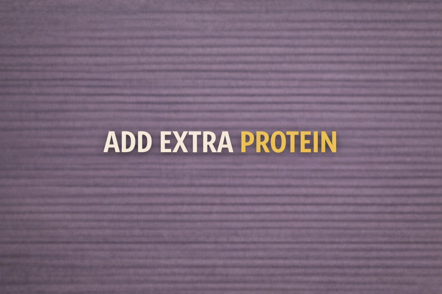 Add Extra Protein - 6oz
